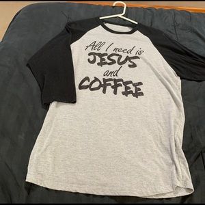 All I need is Jesus & Coffee